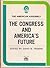 The Congress and America's future