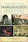 Tracing Your Marginalised Ancestors by Janet Few