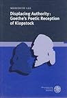 Displacing authority: Goethe's poetic reception of Klopstock (Neue Bremer Beiträge)