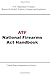 ATF National Firearms Act Handbook by Tobacco, Firearms and Explosives Bureau of Alcohol (2010-11-05)
