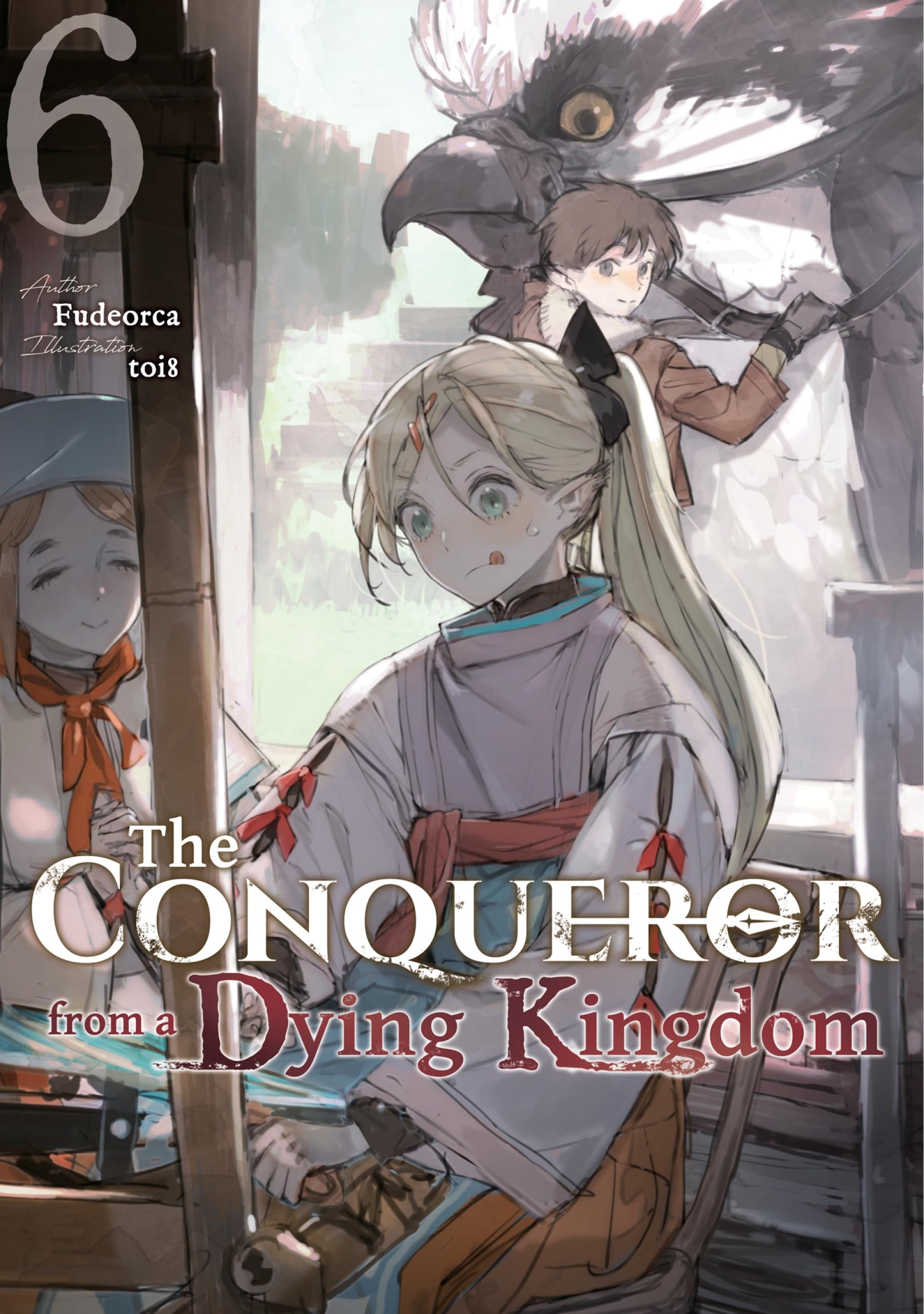 The Conqueror from a Dying Kingdom: Volume 6 (Kindle Edition)