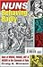 Nuns Behaving Badly Publisher: University Of Chicago Press