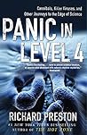 Panic in Level 4: Cannibals, Killer Viruses, and Other Journeys to the Edge of Science Panic in Level 4: Cannibals, Killer Viruses, and Other Journeys to the Edge of Science