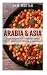 Arabia & Asia: A Cookbook W...