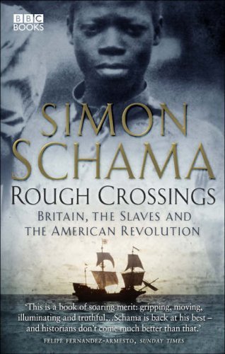 Rough Crossings: Britain, the Slaves and the American Revolution by Simon Schama CBE