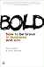 Bold: How to be Brave in Business and Win by Smith. Shaun ( 2011 ) Paperback