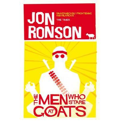 (The Men Who Stare at Goats) By Jon Ronson