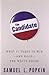 The Candidate: What It Takes to Win - and Hold - the White House by Samuel L. Popkin (2012-05-04)