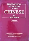 Biographical dictionary of the Chinese in Malaysia Biographical dictionary of the Chinese in Malaysia