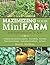 Maximizing Your Mini Farm: Self-Sufficiency on 1/4 Acre by Brett L. Markham (May 15,2012)