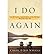 I Do Again: How We Found a Second Chance at Our Marriage - And You Can Too (Paperback) - Common
