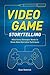 Video Game Storytelling: What Every Developer Needs to Know About Narrative Techniques by Evan Skolnick (2015-03-07)