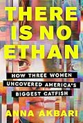 There Is No Ethan: How Three Women Caught America's Biggest Catfish