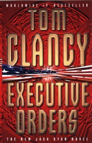Executive Orders: A Jack Ryan Novel by Clancy, Tom New edition