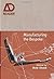 Manufacturing the Bespoke Making and Prototyping Architecture [AD Reader] by Sheil, Bob [Wiley,2012] [Paperback]