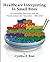 [(Healthcare Interpreting in Small Bites: 50 Nourshing Selections from the "Pacific Interpreters Newsletter," 2002-2010)] [Author: Cynthia E. Roat] published on (April, 2010)