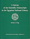 A survey of the scientific manuscripts in the Egyptian National Library (Catalogs / American Research Center in Egypt)