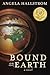 Bound on Earth by Angela Hallstrom (2014-08-28)
