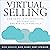 Virtual Selling: How to Build Relationships, Differentiate, and Win Sales Remotely