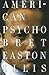 by Bret Easton Ellis (Author) American Psycho by Bret Easton Ellis