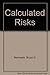 Calculated Risks by Bruce D. Berkowitz (1988-07-18)