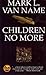 CHILDREN NO MORE By Van Name, Mark L. (Author) Mass Market Paperbound on 28-Jun-2011