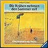 Die Krähen nehmen den Sommer mit Die Krähen nehmen den Sommer mit