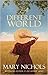 Different World, A by Nichols. Mary (2014-09-18)