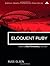 Eloquent Ruby [ ELOQUENT RUBY BY Olsen, Russell A. ( Author ) Feb-21-2011