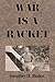 War is a Racket by Smedley D Butler