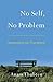 No Self, No Problem by Anam Thubten