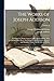 The Works of Joseph Addison...