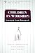 Children in Worship: Lessons from Research