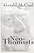 The Neo-Thomists (Marquette University Press) by Gerald A. Mc... by Gerald A. McCool