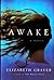 Elizabeth Graver 1st edit/1 print Awake First Edition 2004 [Hardcover] Graver, Elizabeth [Hardcover] Graver, Elizabeth