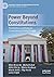 Power Beyond Constitutions:...