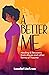 A BETTER ME : Healing and R...