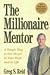 The Millionaire Mentor: A Simple Way to Get Ahead in Your Work and in Life by Greg S. Reid (2003-09-03)