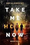 Take Me Home Now 1 by Oby Aligwekwe Take Me Home Now 1 by Oby Aligwekwe