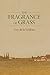 The Fragrance of Grass First edition by de la Valdene, Guy, Martell Agency (2011) Hardcover