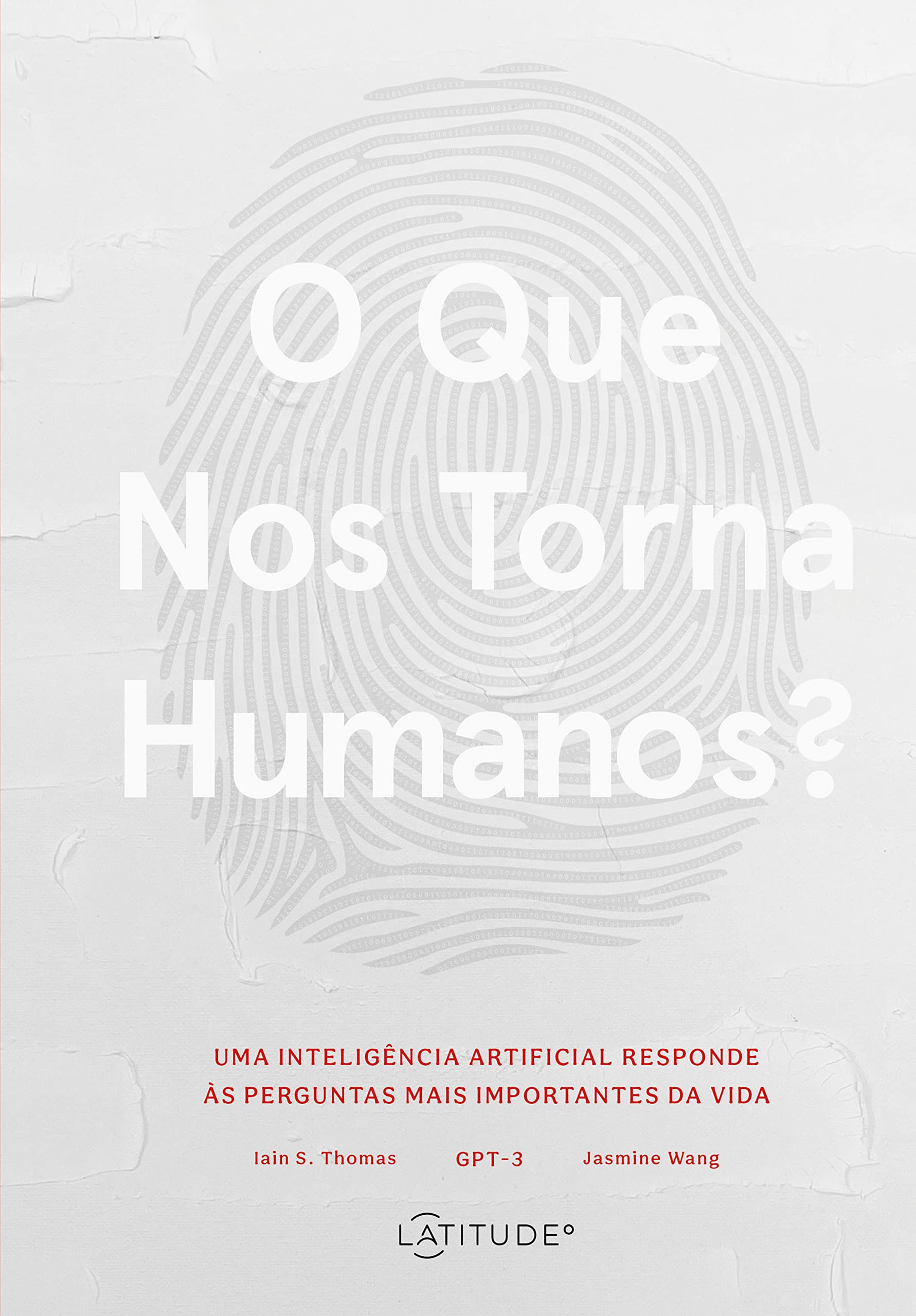 O que nos torna humanos?: Uma inteligência artificial responde às perguntas mais importantes da vida (Portuguese Edition)