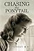 Chasing the Ponytail by Rob Tenery M.D. (2016-01-19)