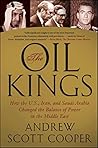 The Oil Kings: How the U.S, Iran, and Saudi Arabia Changed the Balance of Power in the Middle East by Andrew Scott Cooper(2012-09-11) The Oil Kings: How the U.S, Iran, and Saudi Arabia Changed the Balance of Power in the Middle East by Andrew Scott Cooper(2012-09-11)