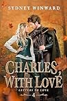 Charles, With Love by Sydney Winward Charles, With Love by Sydney Winward