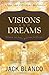 Visions and Dreams: Courage for Today, Hope for the Future: A Fresh Look at Daniel and Revelation by Jack J Blanco (2010-01-01)