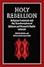 Holy Rebellion: Religious F...