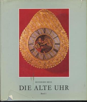 Die alte Uhr, Geschichte - Technik - Stil. [Band 1 et 2 - Vol. 1 et 2]