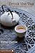 Drink the Tea: A Beginner's Guide and Tea Journal by Vivian Caethe (2013-08-03)