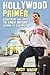 Hollywood Primer: Everything You Need to Know Before Moving to Los Angeles by Andy Wasif (2015-05-18)