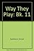 The Way They Play Book 11 by Applebaum, Samuel, Zilberquit, Mark, Roth, Henry (1983) Hardcover